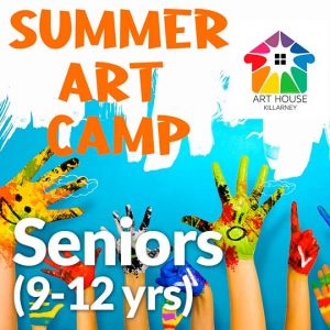 Art House Killarney Senior Summer Art Camp
